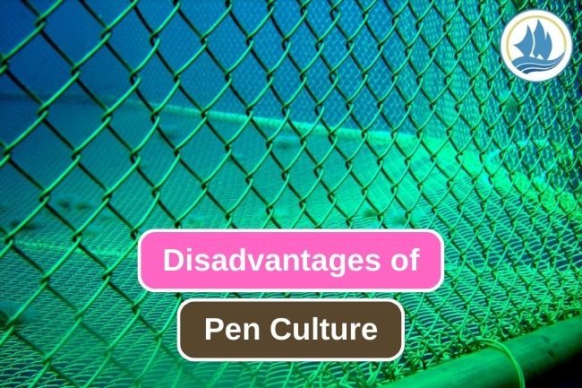 9 Disadvantages of Pen Culture Systems for Aquaculture